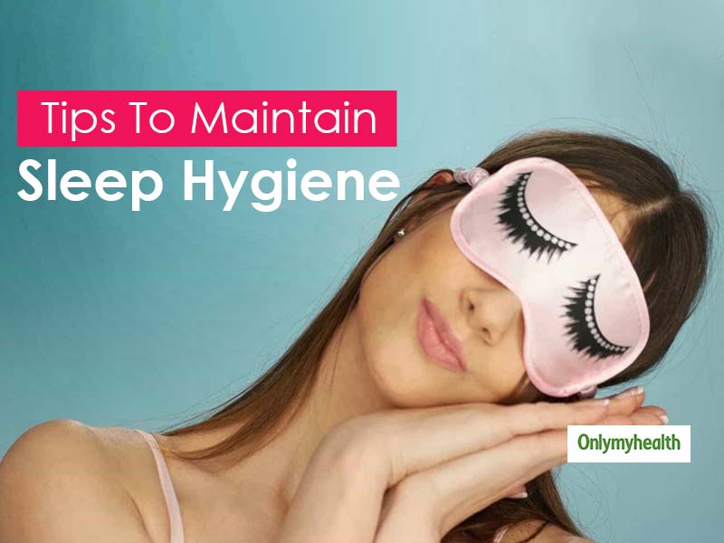 Clean Sleeping Is As Important As Clean Eating, Know Tips To Maintain Sleep Hygiene